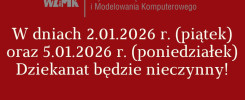 Komunikat o dniach nieczynności Dziekanatu Wydziału Zarządzania i Modelowania Komputerowego w dniach 2 i 5 stycznia 2026 r.