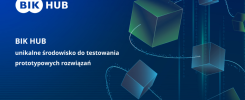 Logo BIK HUB i tekst "unikalne środowisko do testowania prototypowych rozwiązań". W tle bryły geometryczne i kod binarny.