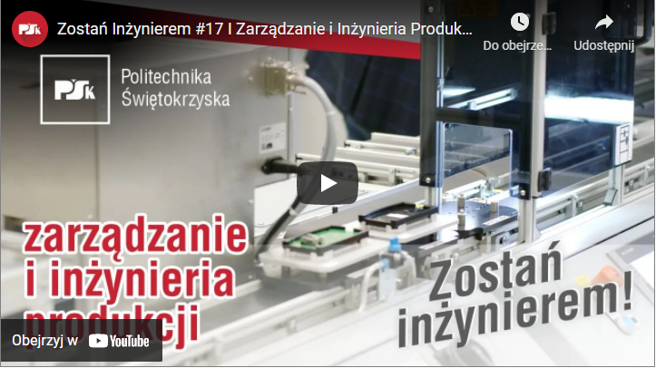 Zostań Inżynierem #17: Zarządzanie i Inżynieria Produkcji. Politechnika Świętokrzyska.