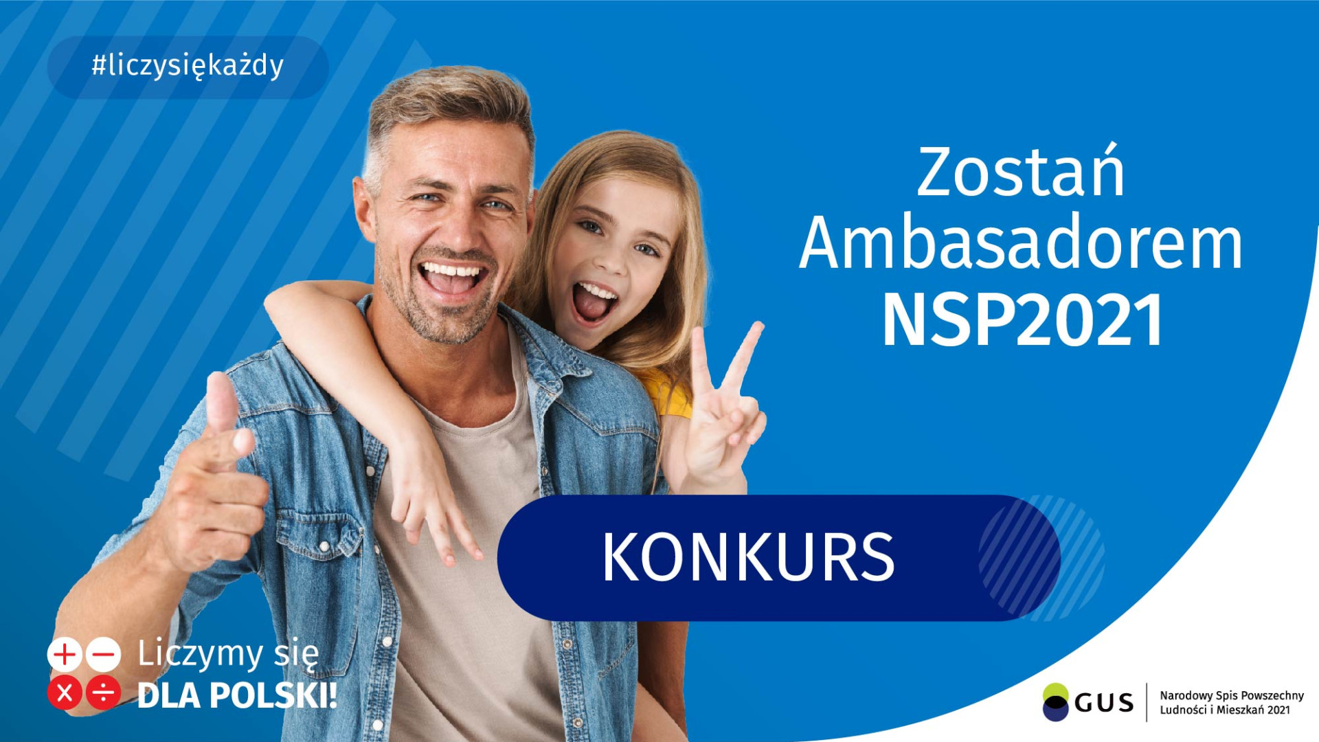 Uśmiechnięty mężczyzna i dziewczynka, hasło #liczysiękażdy, konkurs "Zostań Ambasadorem NSP2021".