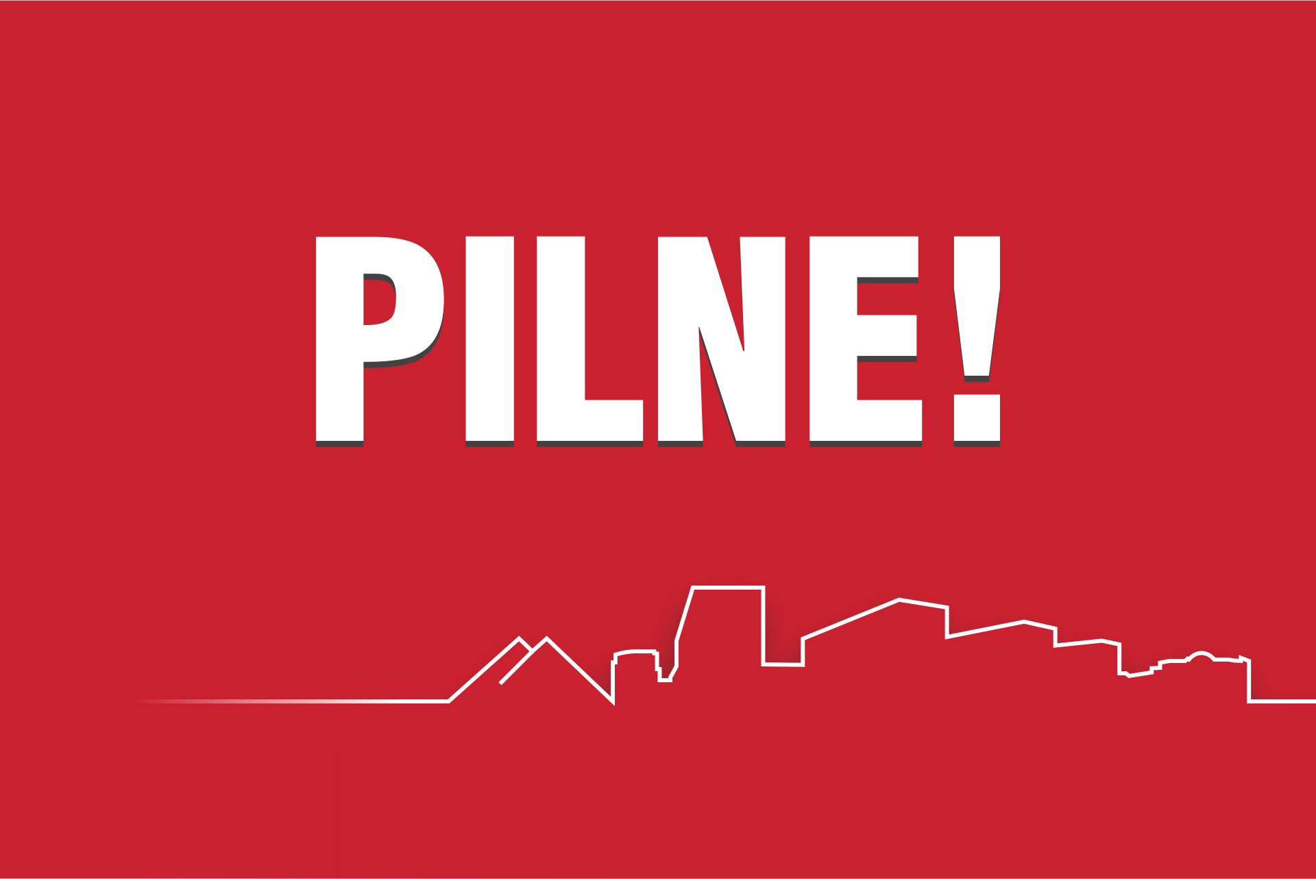 Napis "PILNE!" na czerwonym tle. Poniżej biały zarys panoramy miasta.